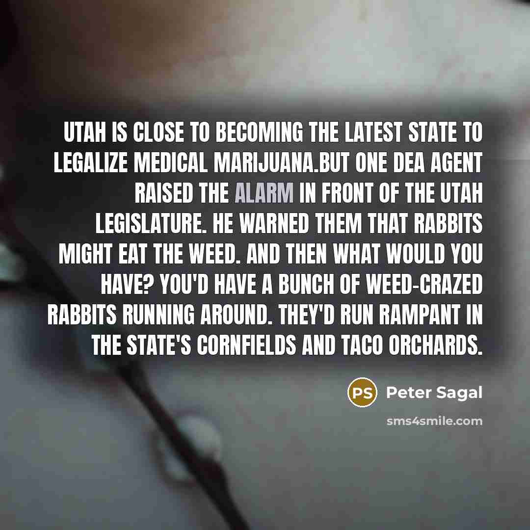 “Utah is close to becoming the latest state to legalize…” quote by Peter Sagal