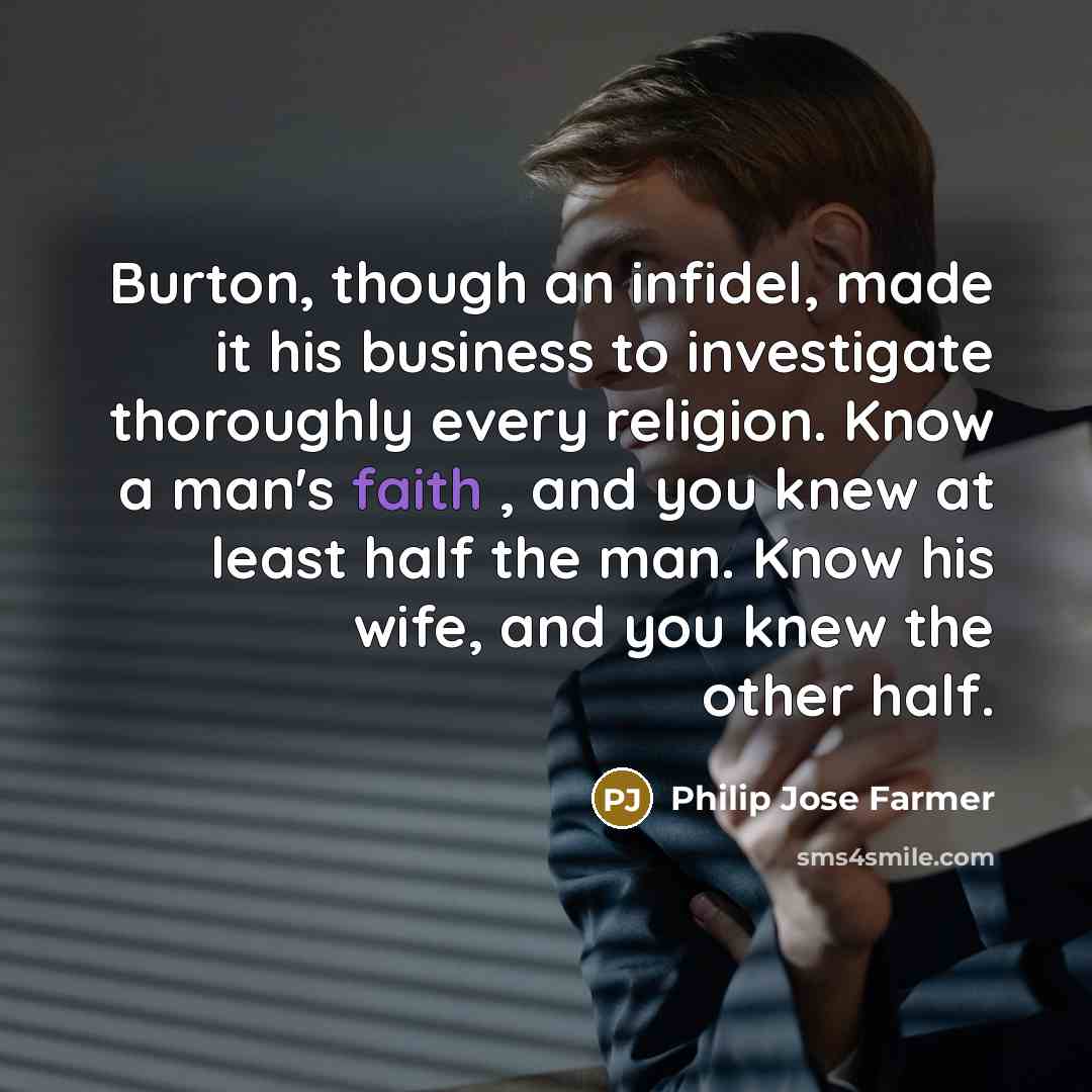 “Burton, though an infidel, made it his business to investigate…” quote by Philip Jose Farmer