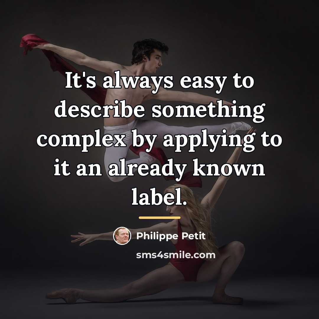 “It's always easy to describe something complex by applying to…” quote by Philippe Petit