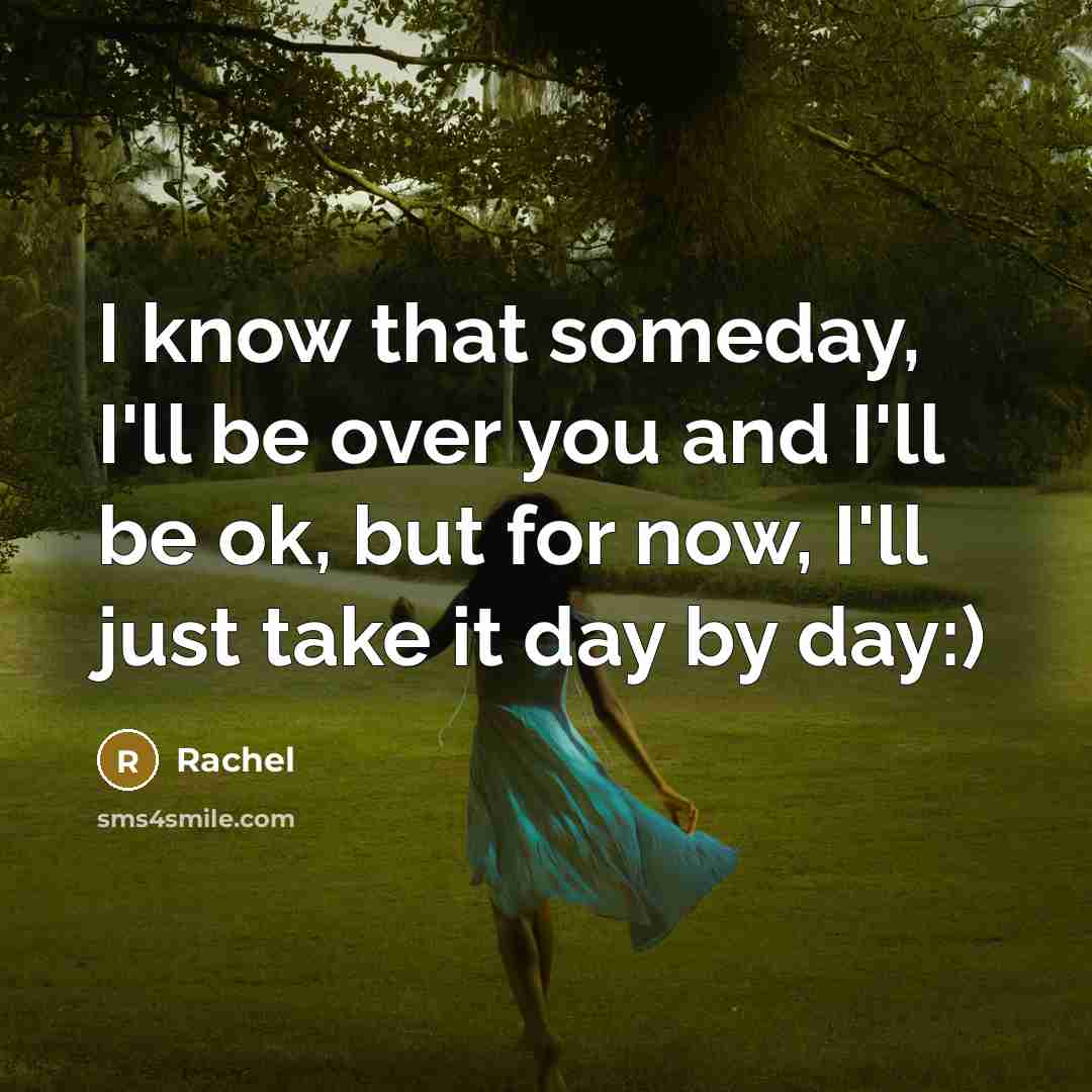 “I know that someday, I'll be over you and I'll…” quote by Rachel