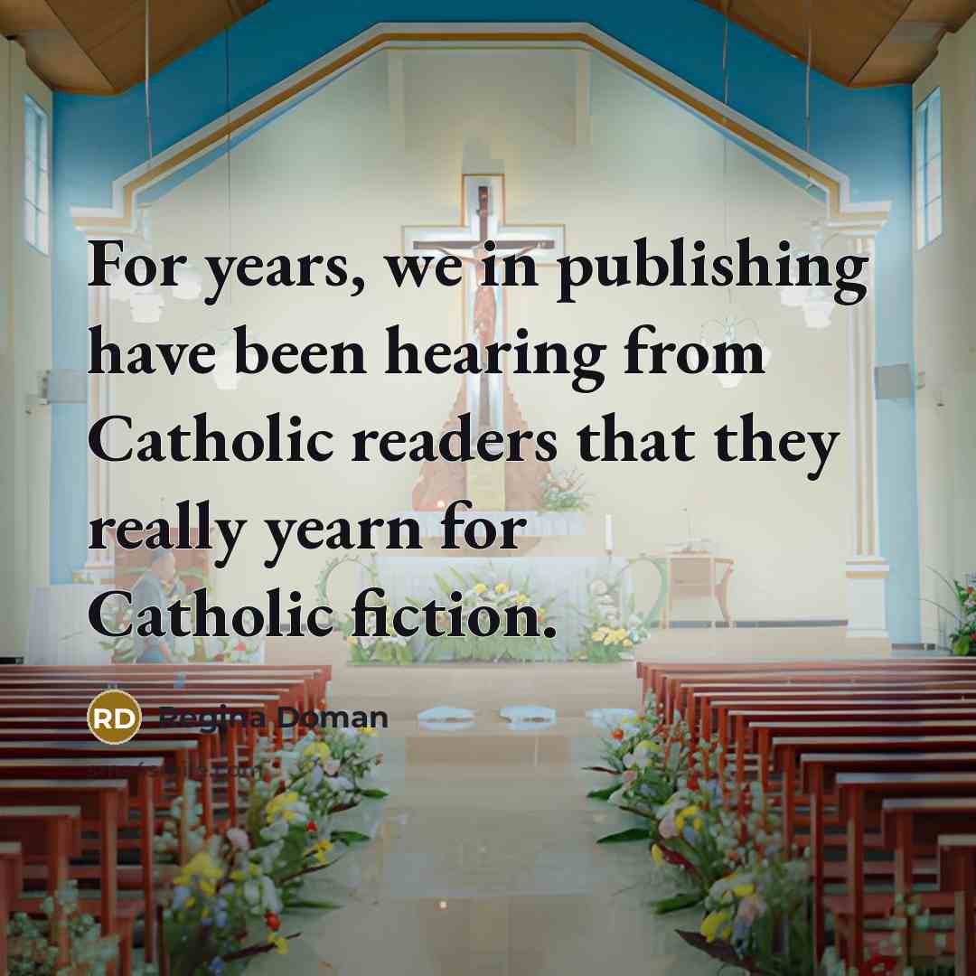 “For years, we in publishing have been hearing from Catholic…” quote by Regina Doman