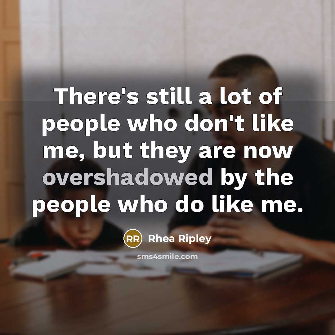 “There's still a lot of people who don't like me,…” quote by Rhea Ripley