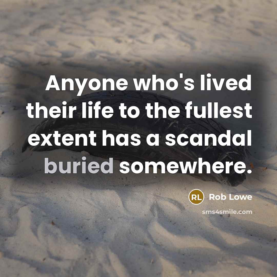 “Anyone who's lived their life to the fullest extent has…” quote by Rob Lowe