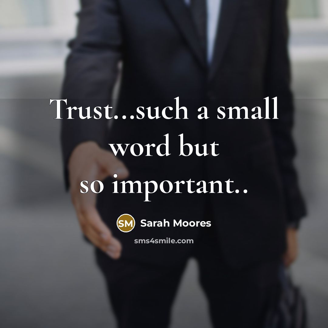 “Trust...such a small word but so important..…” quote by Sarah Moores