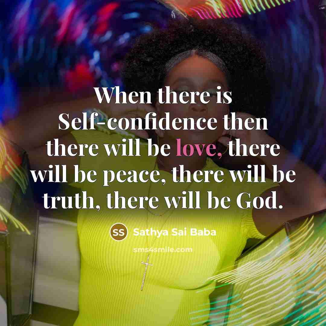 “When there is Self-con­fidence then there will be love, there…” quote by Sathya Sai Baba