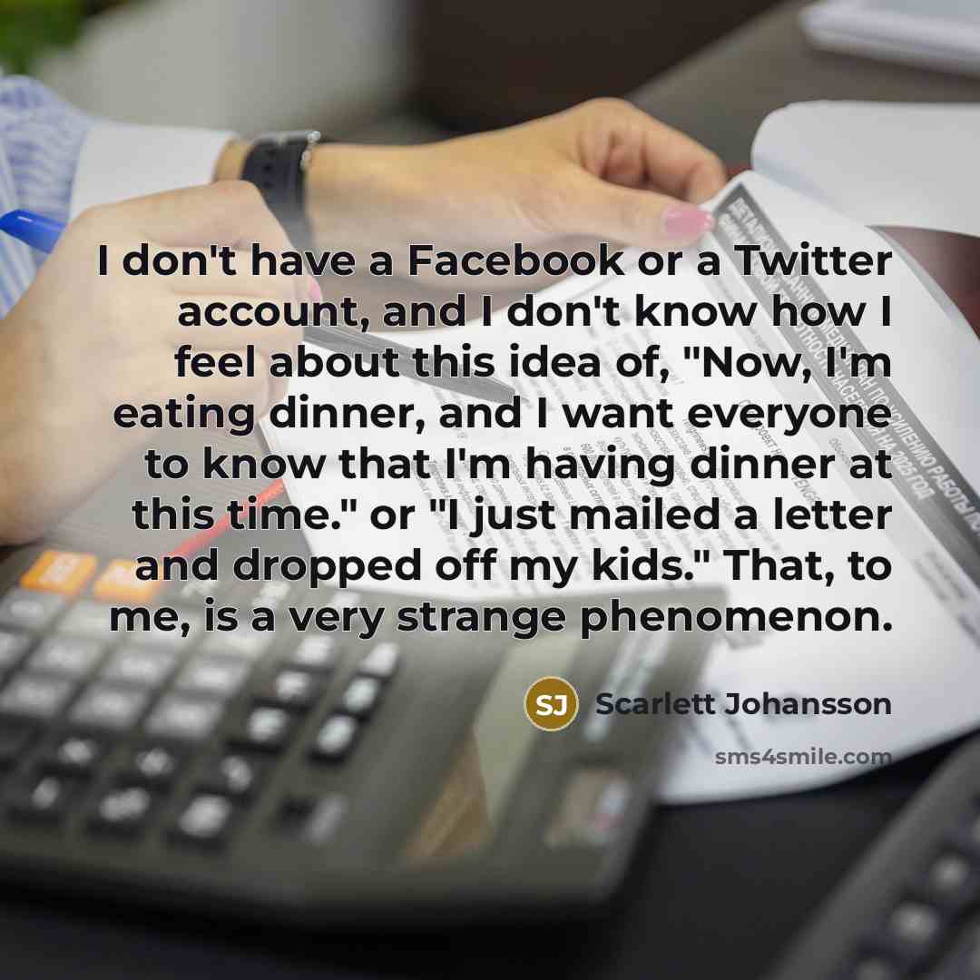 “I don't have a Facebook or a Twitter account, and…” quote by Scarlett Johansson