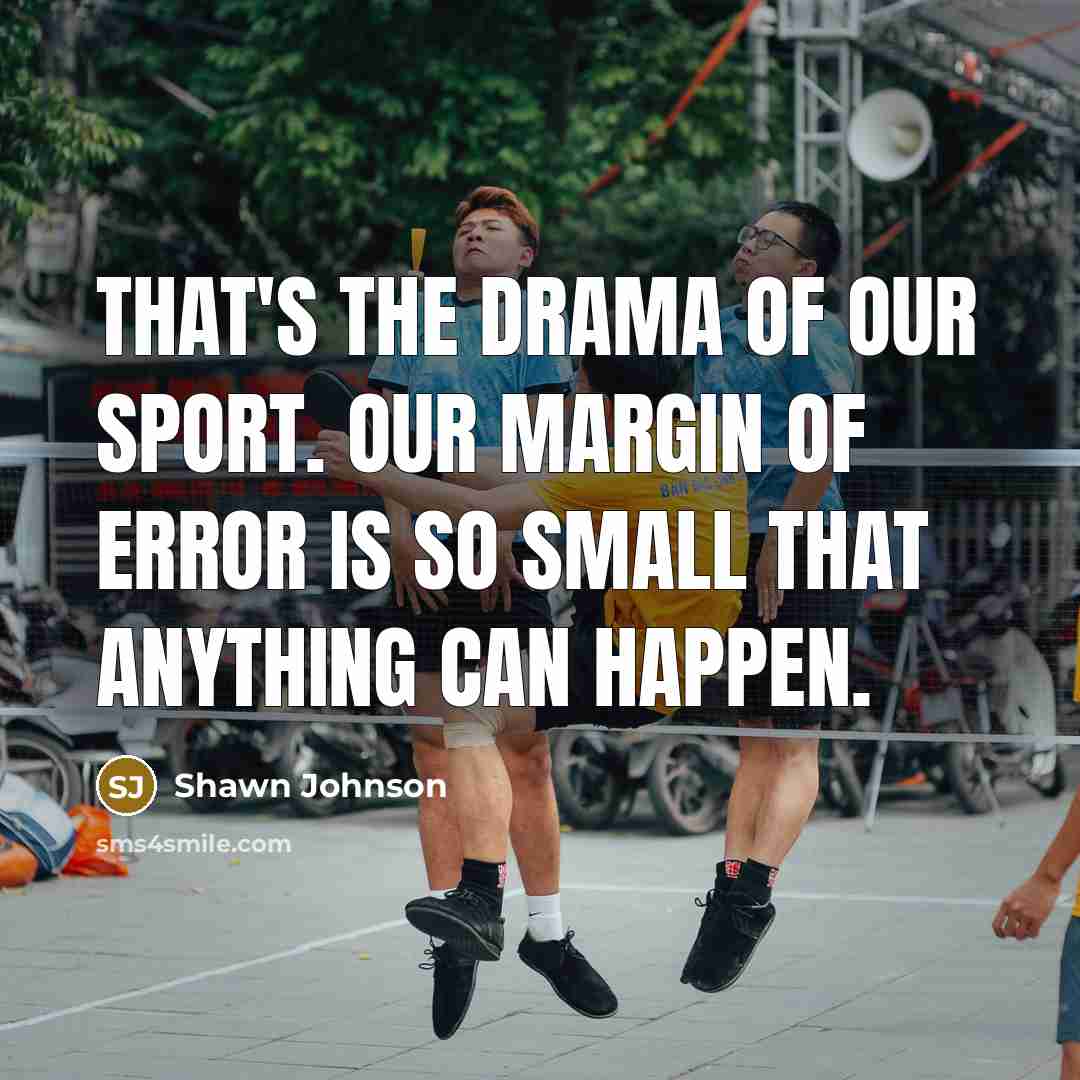 “That's the drama of our sport. Our margin of error…” quote by Shawn Johnson