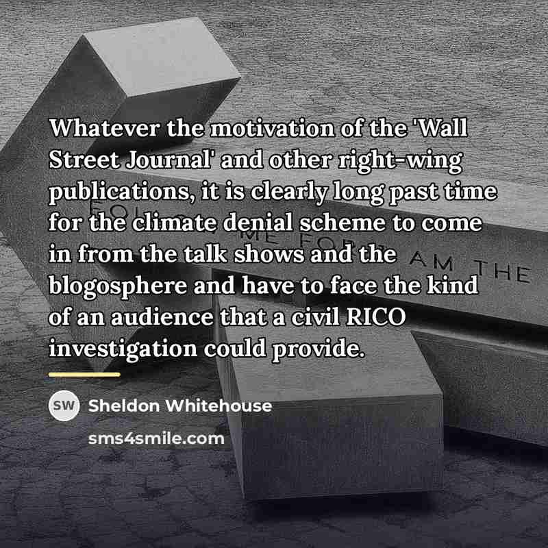 “Whatever the motivation of the 'Wall Street Journal' and other…” quote by Sheldon Whitehouse