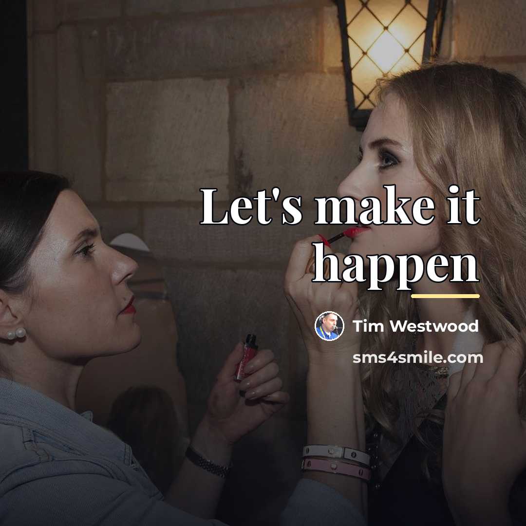 “Let's make it happen…” quote by Tim Westwood