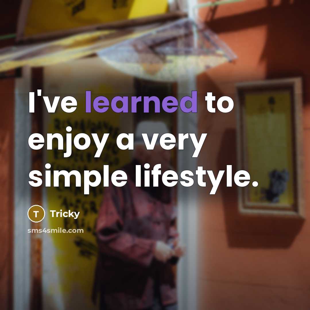 “I've learned to enjoy a very simple lifestyle.…” quote by Tricky