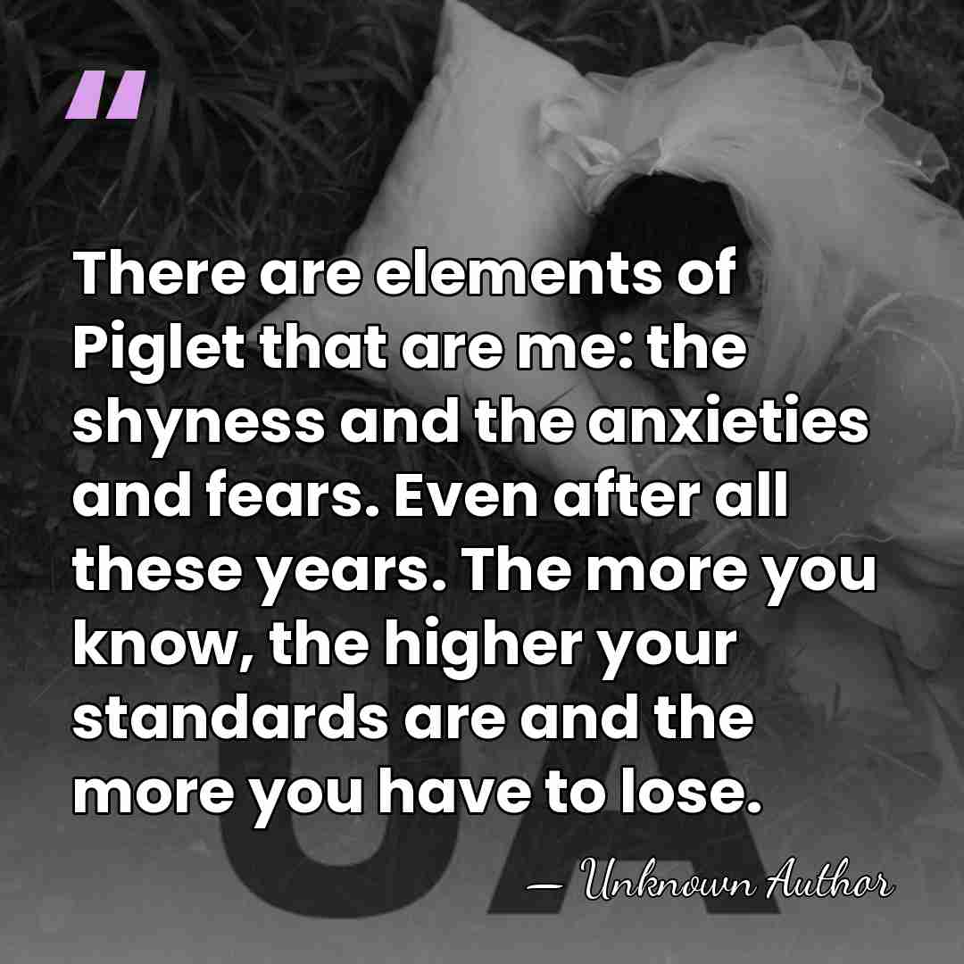 There are elements of Piglet that are me: the shyness and the&hellip; - John Fiedler