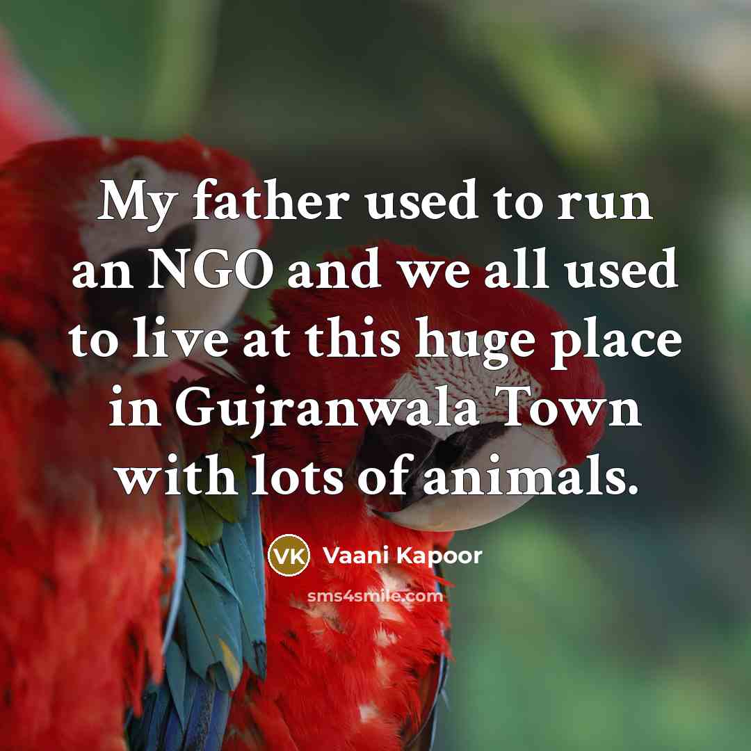 “My father used to run an NGO and we all…” quote by Vaani Kapoor