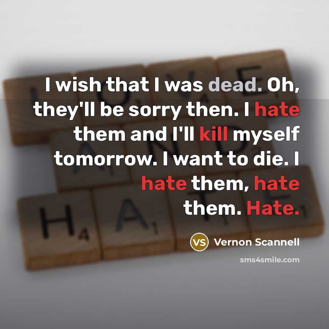 “I wish that I was dead. Oh, they'll be sorry…” quote by Vernon Scannell