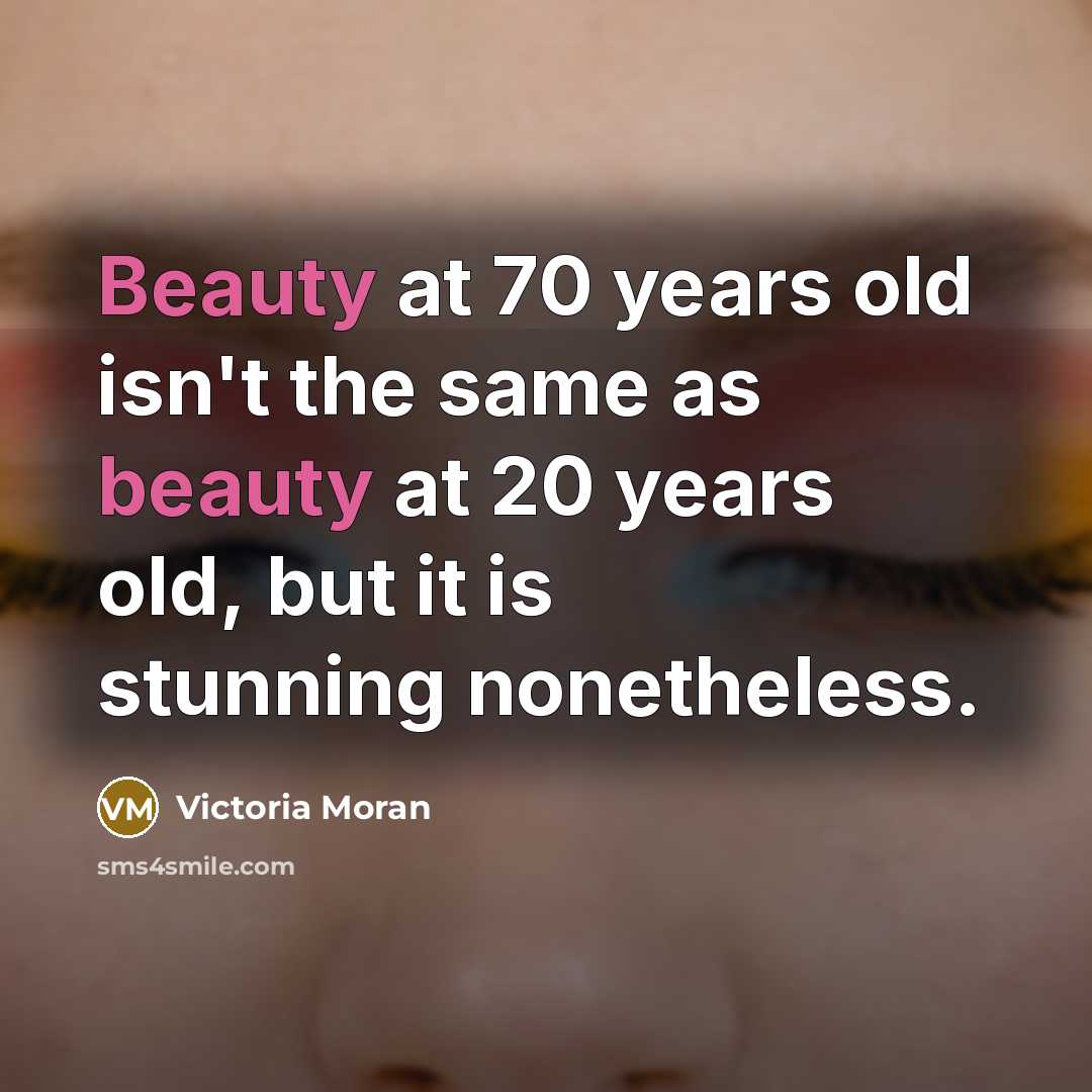 “Beauty at 70 years old isn't the same as beauty…” quote by Victoria Moran
