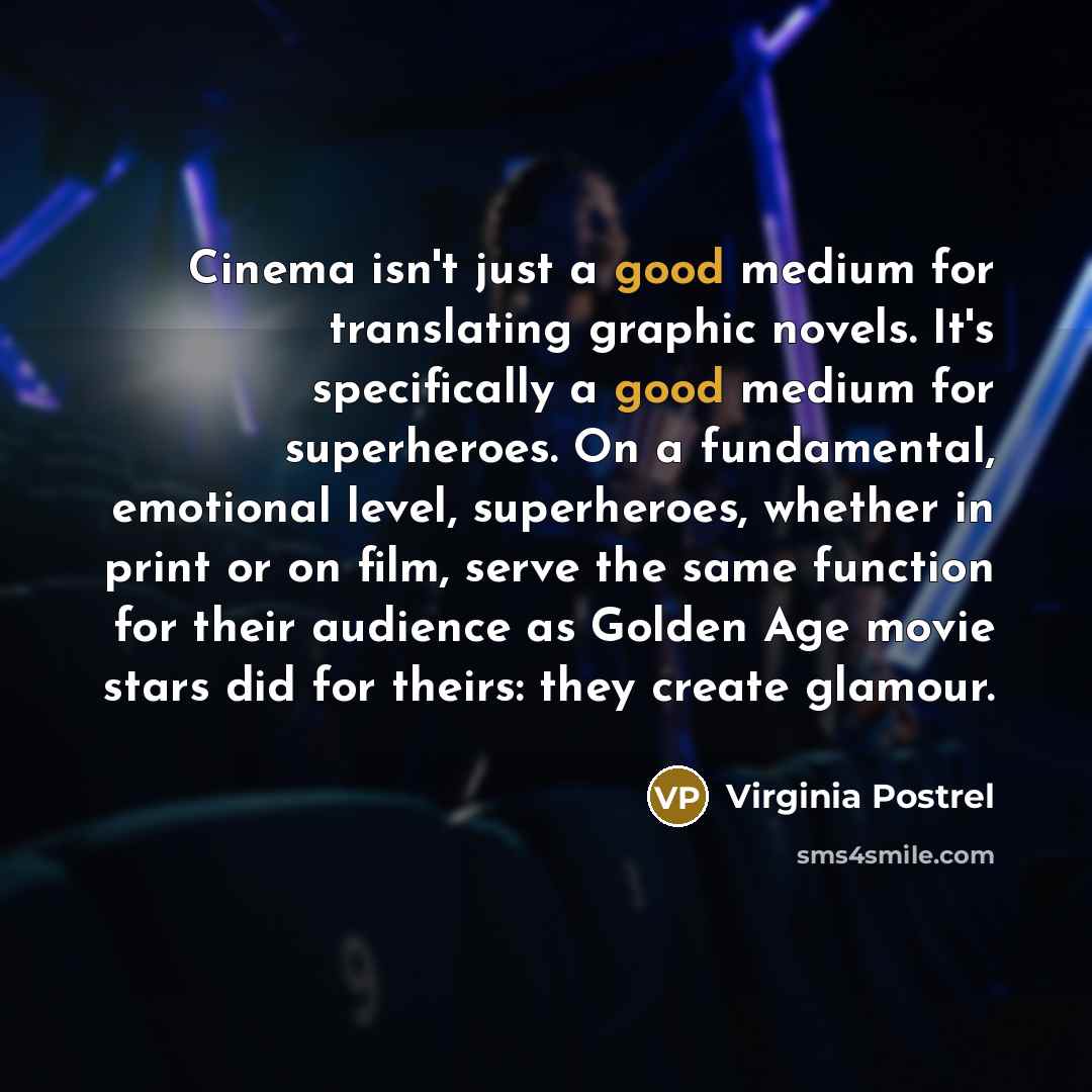 “Cinema isn't just a good medium for translating graphic novels.…” quote by Virginia Postrel