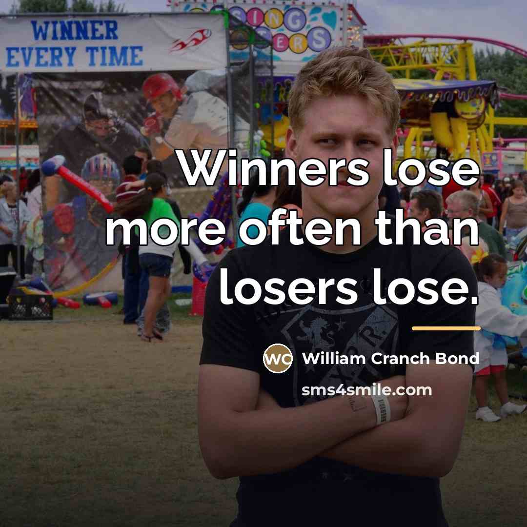 “Winners lose more often than losers lose.…” quote by William Cranch Bond