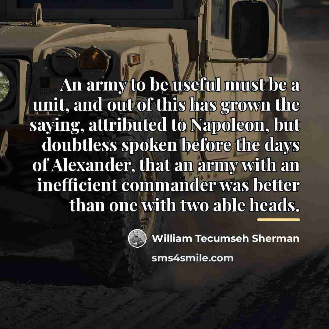 “An army to be useful must be a unit, and…” quote by William Tecumseh Sherman