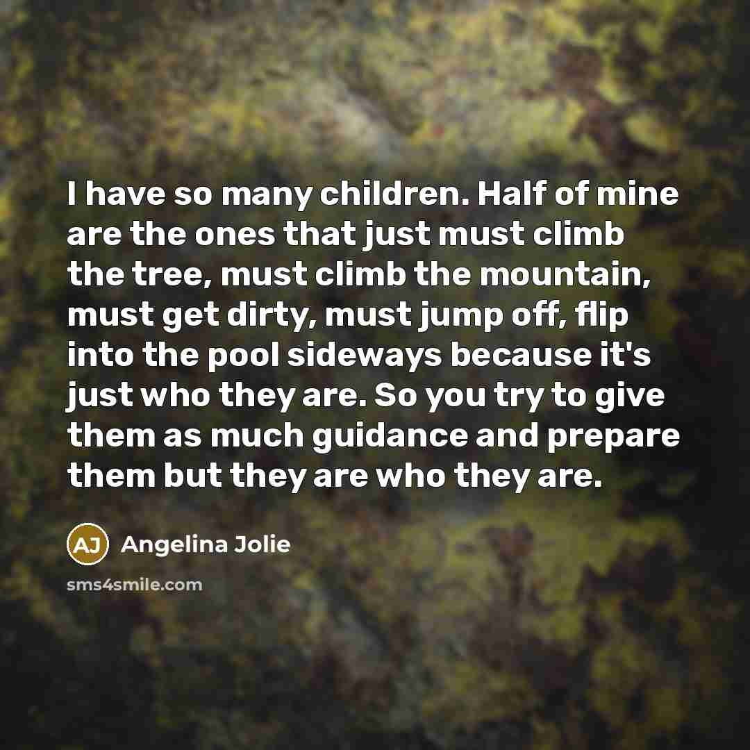 “I have so many children. Half of mine are the…” quote by Angelina Jolie