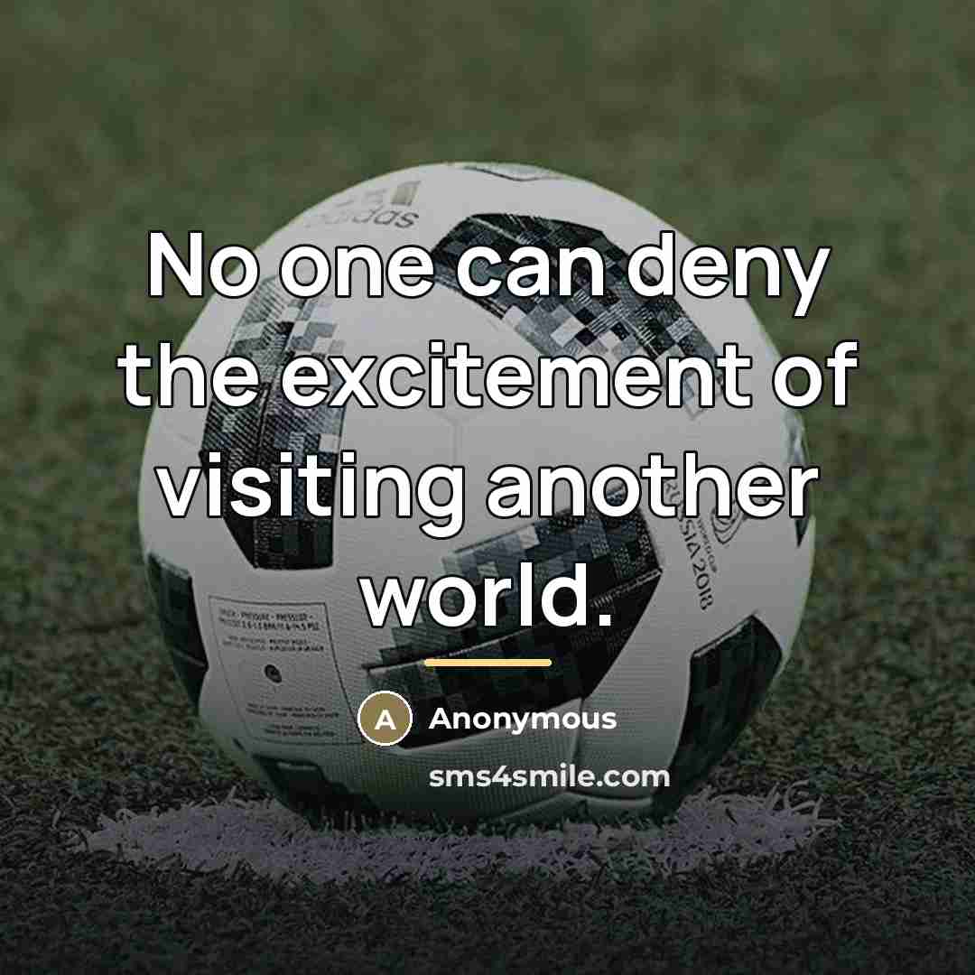 “No one can deny the excitement of visiting another world.…” quote by Anonymous