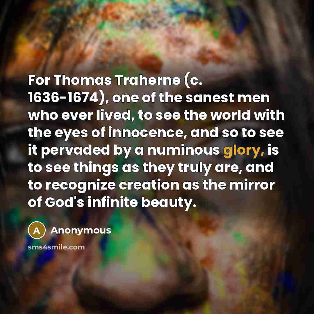“For Thomas Traherne (c. 1636-1674), one of the sanest men…” quote by Anonymous