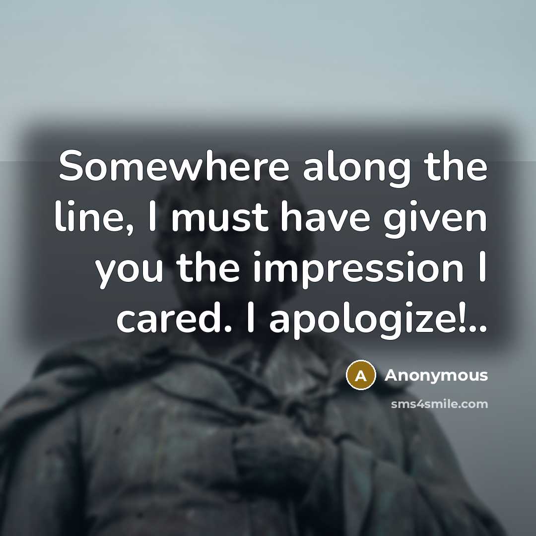 “Somewhere along the line, I must have given you the…” quote by Anonymous