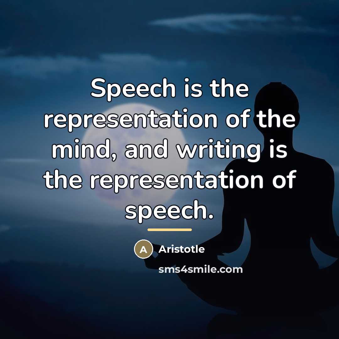“Speech is the representation of the mind, and writing is…” quote by Aristotle