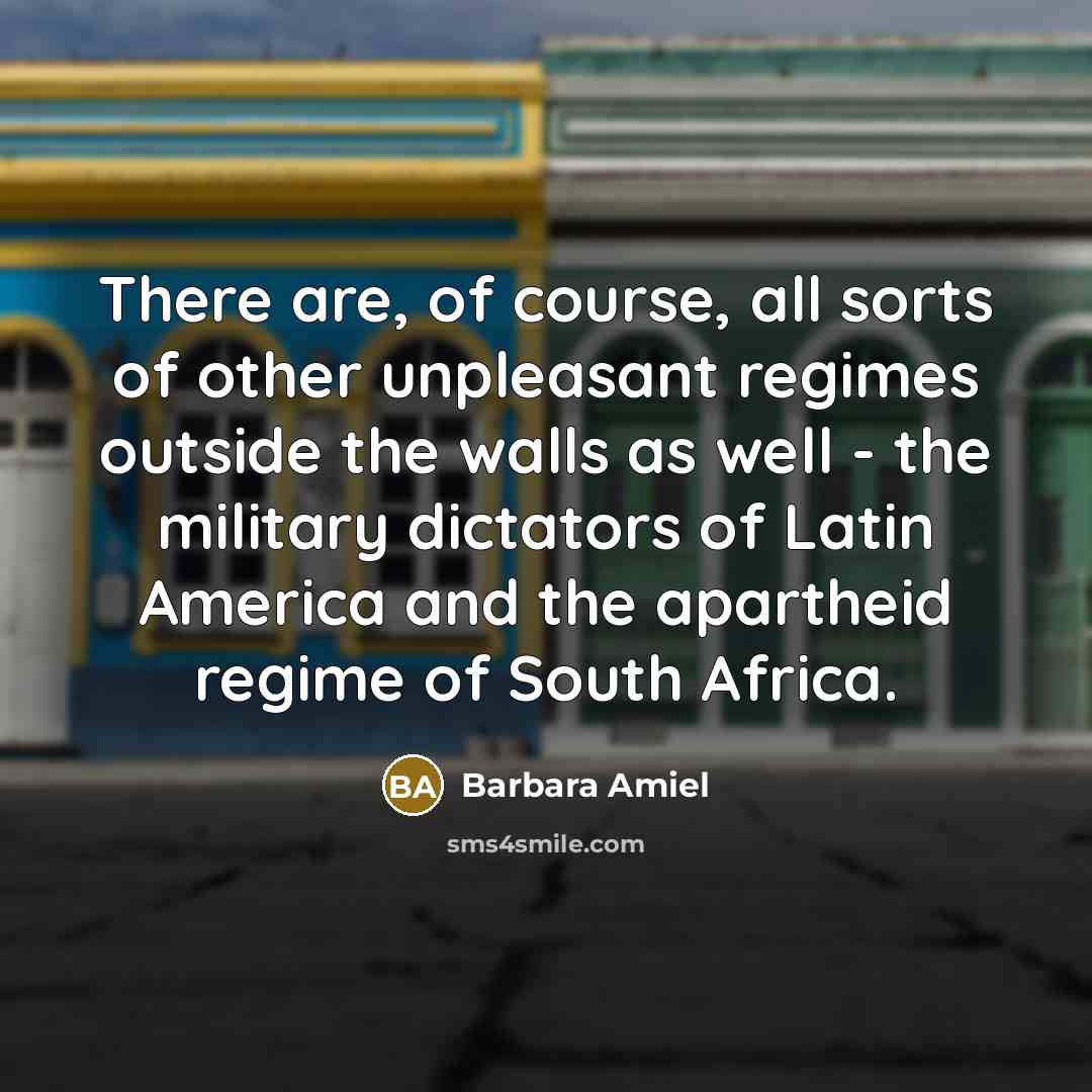 “There are, of course, all sorts of other unpleasant regimes…” quote by Barbara Amiel