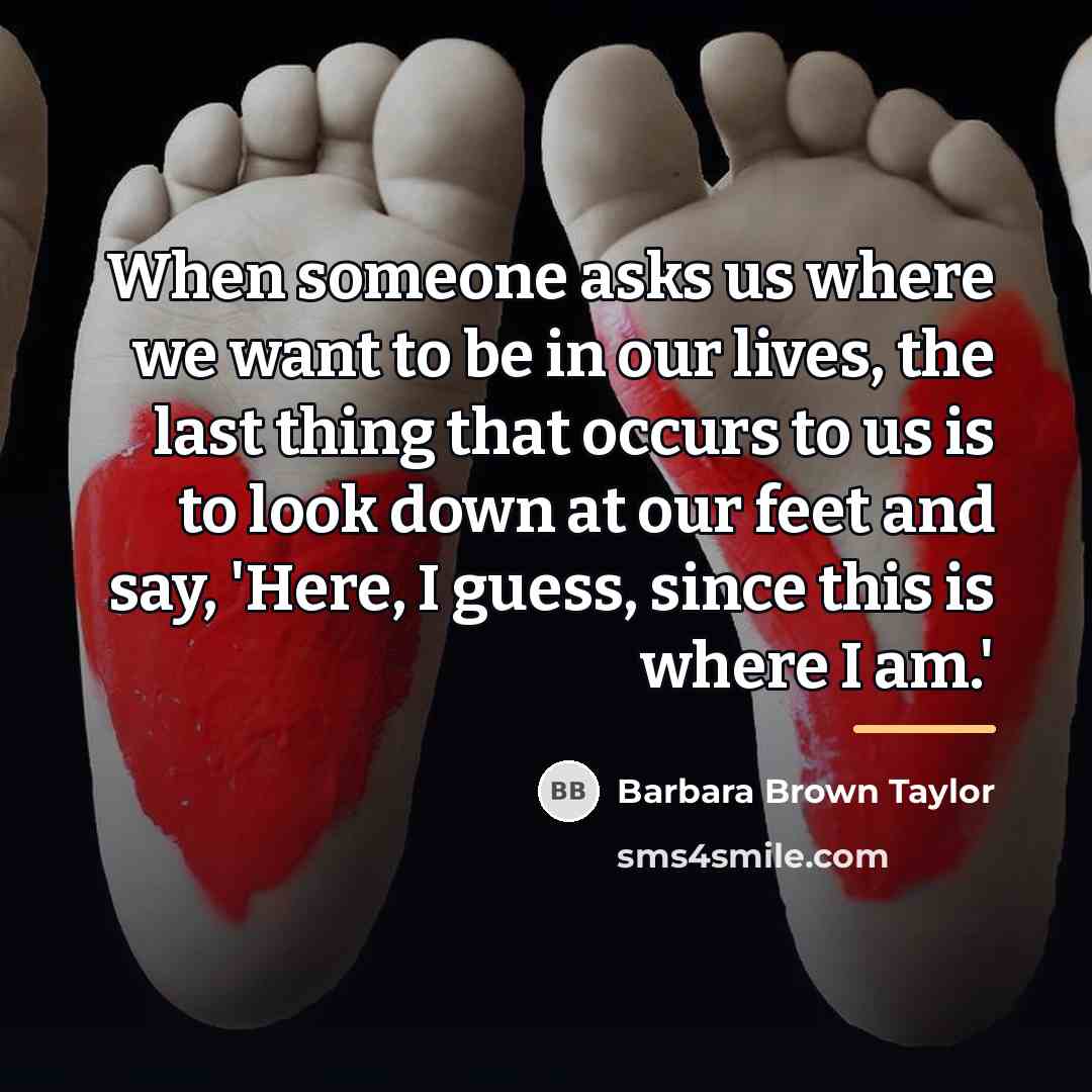 “When someone asks us where we want to be in…” quote by Barbara Brown Taylor