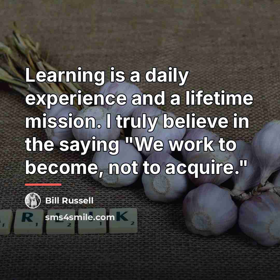 “Learning is a daily experience and a lifetime mission. I…” quote by Bill Russell