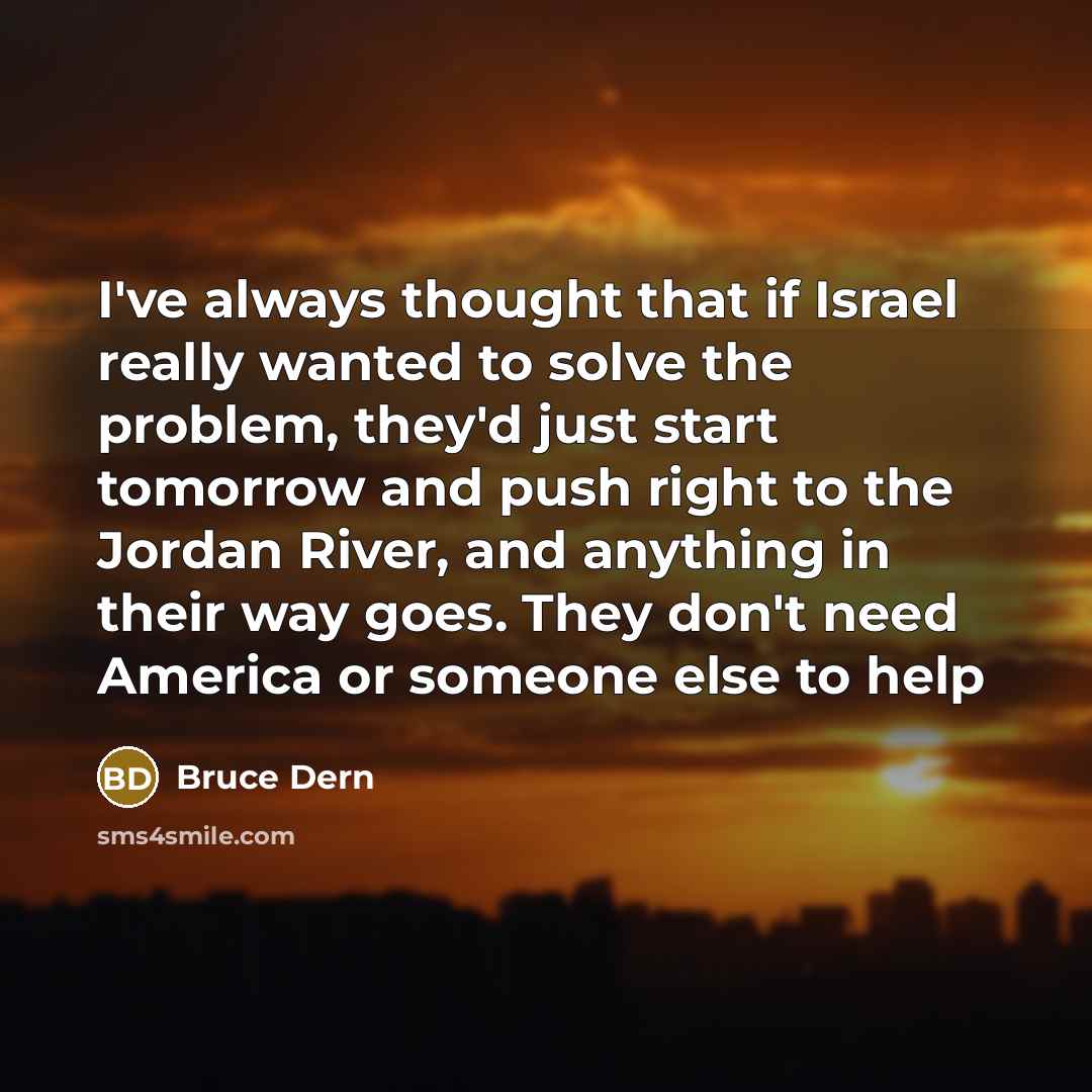 “I've always thought that if Israel really wanted to solve…” quote by Bruce Dern