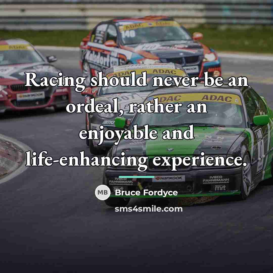 “Racing should never be an ordeal, rather an enjoyable and…” quote by Bruce Fordyce