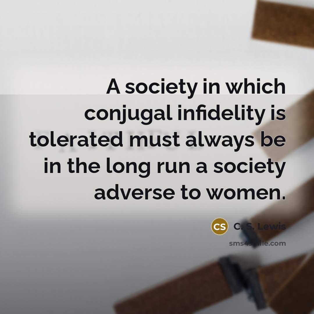 “A society in which conjugal infidelity is tolerated must always…” quote by C. S. Lewis
