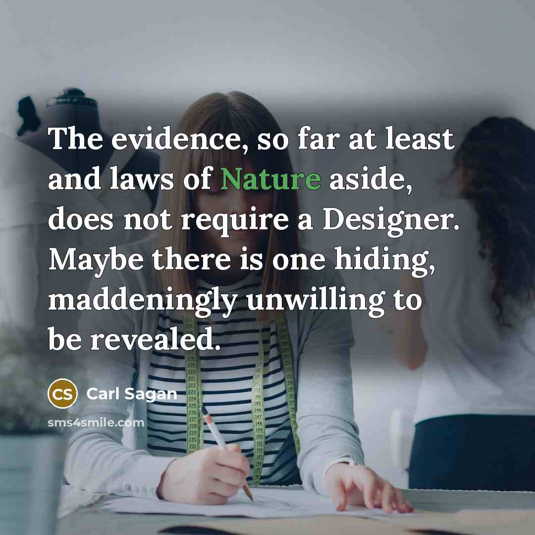 “The evidence, so far at least and laws of Nature…” quote by Carl Sagan