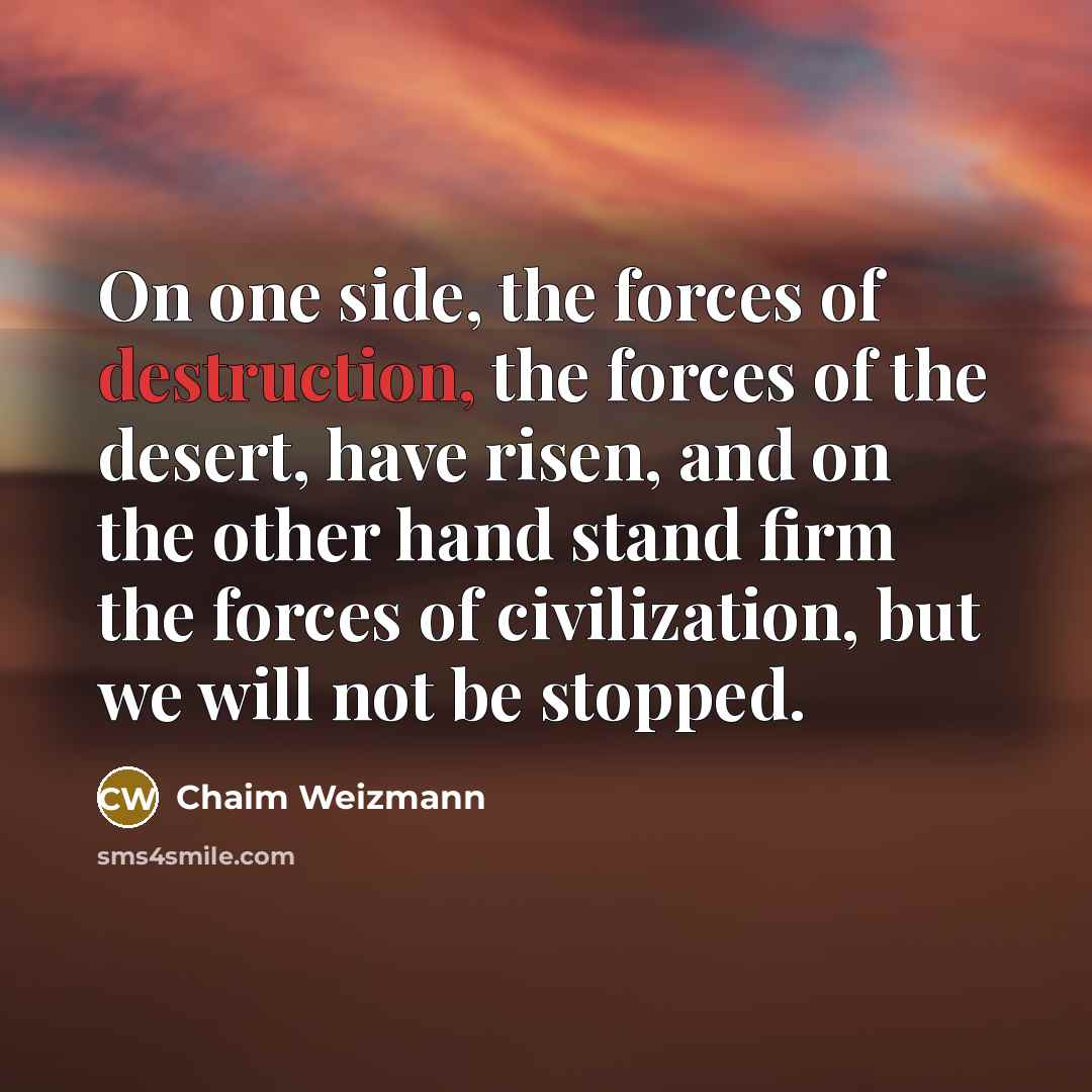 “On one side, the forces of destruction, the forces of…” quote by Chaim Weizmann