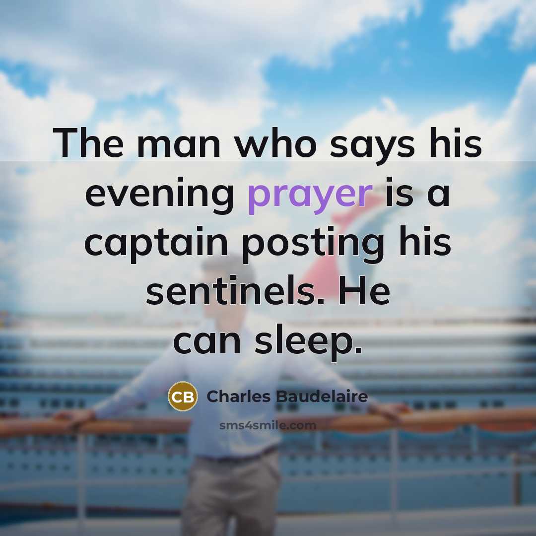 “The man who says his evening prayer is a captain…” quote by Charles Baudelaire
