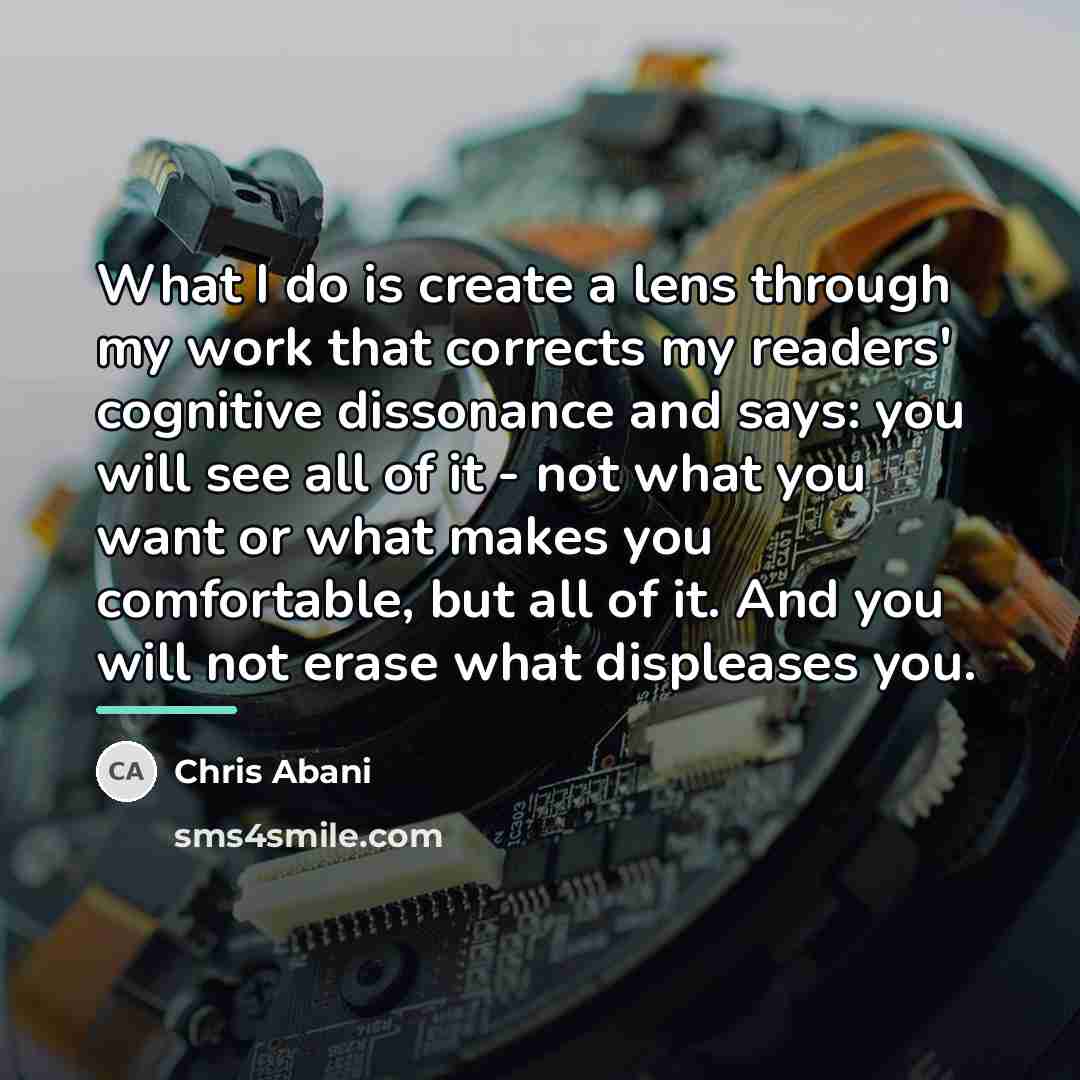 “What I do is create a lens through my work…” quote by Chris Abani