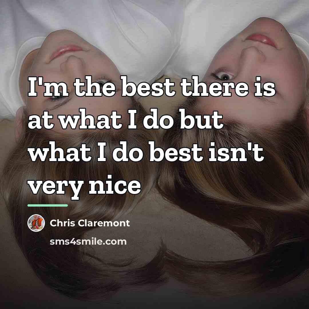 “I'm the best there is at what I do but…” quote by Chris Claremont