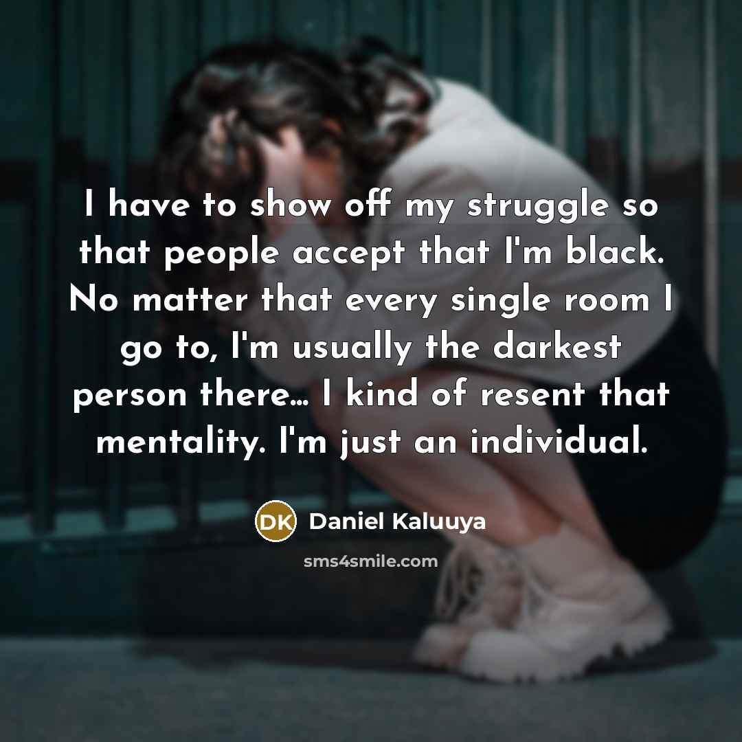 “I have to show off my struggle so that people…” quote by Daniel Kaluuya