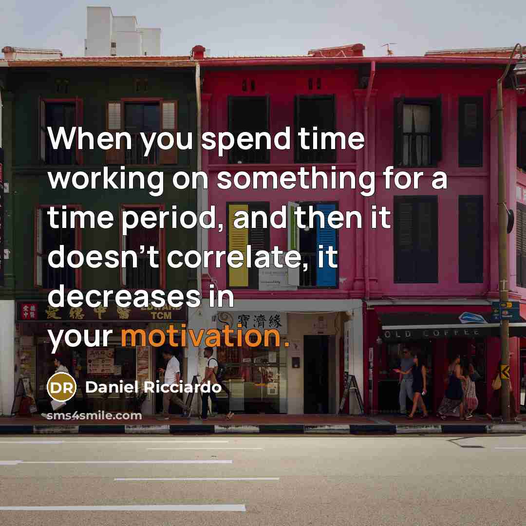 “When you spend time working on something for a time period, and then it doesn't correlate, it decreases in your motivation.” quote by Daniel Ricciardo
