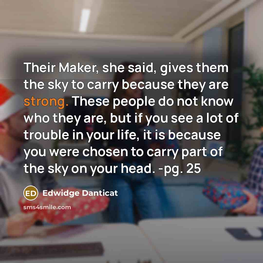 “Their Maker, she said, gives them the sky to carry…” quote by Edwidge Danticat