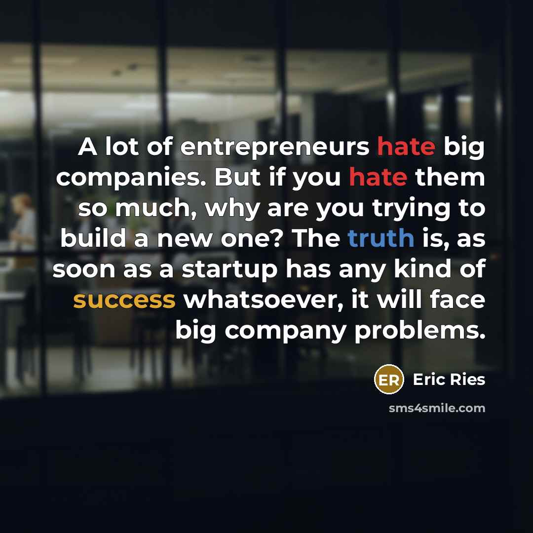 “A lot of entrepreneurs hate big companies. But if you…” quote by Eric Ries