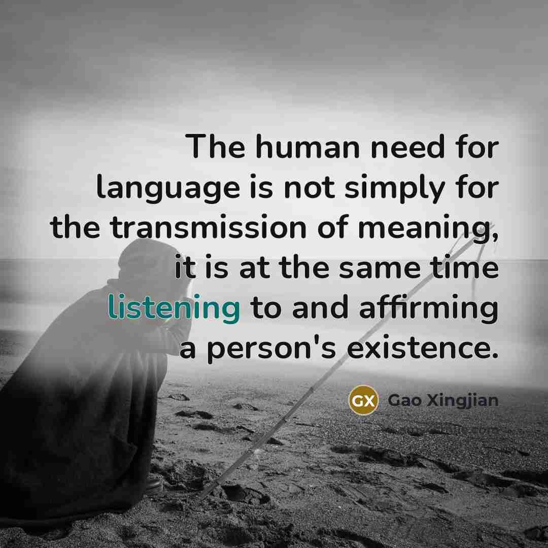 “The human need for language is not simply for the…” quote by Gao Xingjian