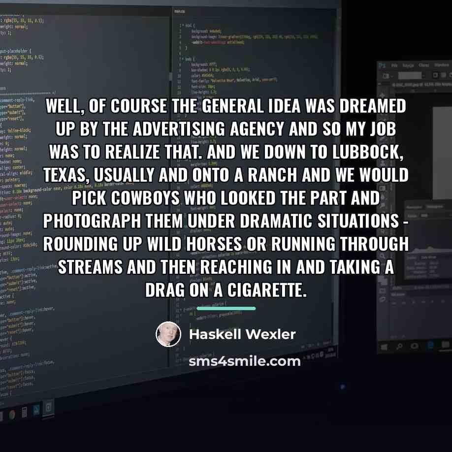“Well, of course the general idea was dreamed up by…” quote by Haskell Wexler