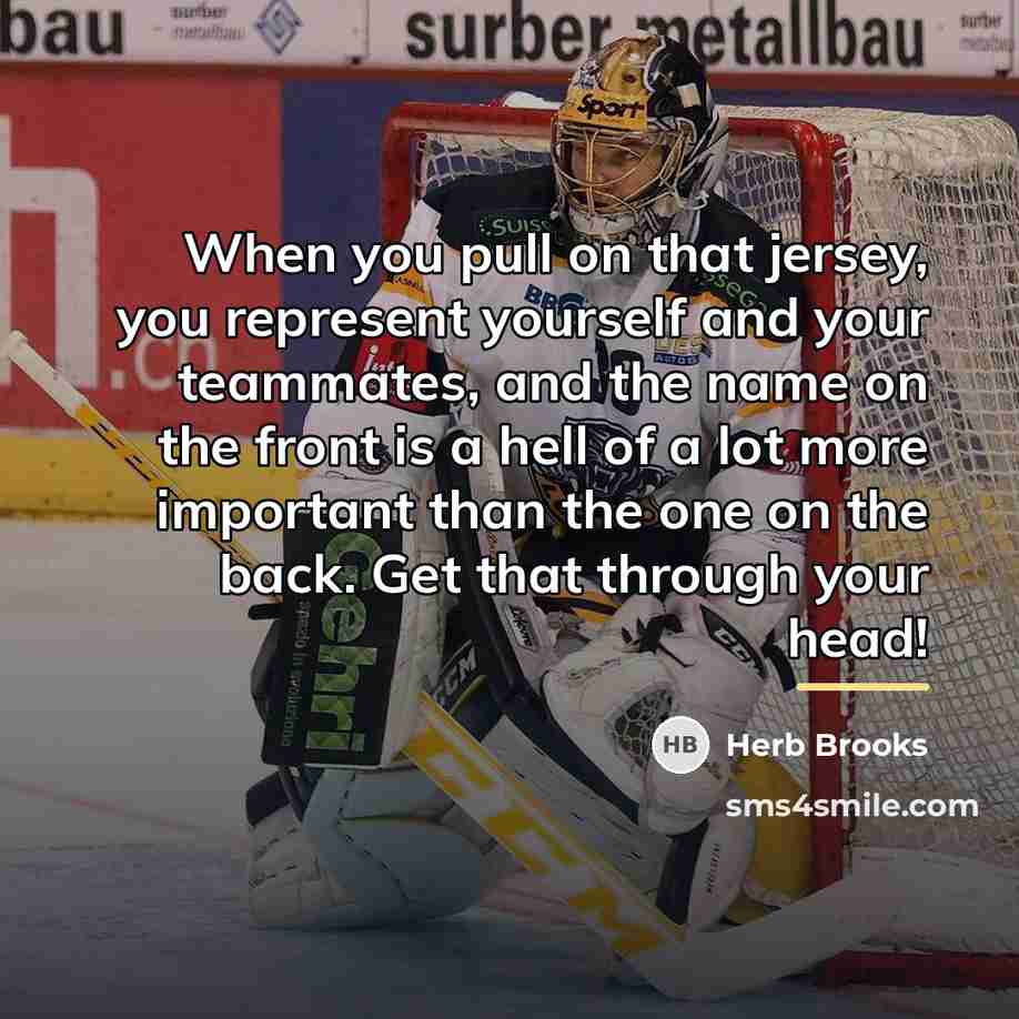 “When you pull on that jersey, you represent yourself and…” quote by Herb Brooks