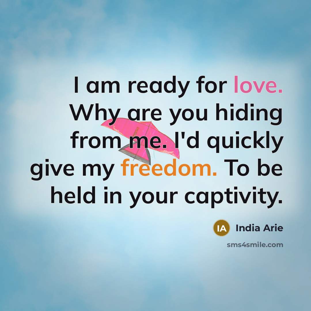 “I am ready for love. Why are you hiding from…” quote by India Arie