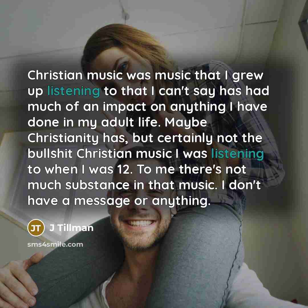 “Christian music was music that I grew up listening to…” quote by J Tillman