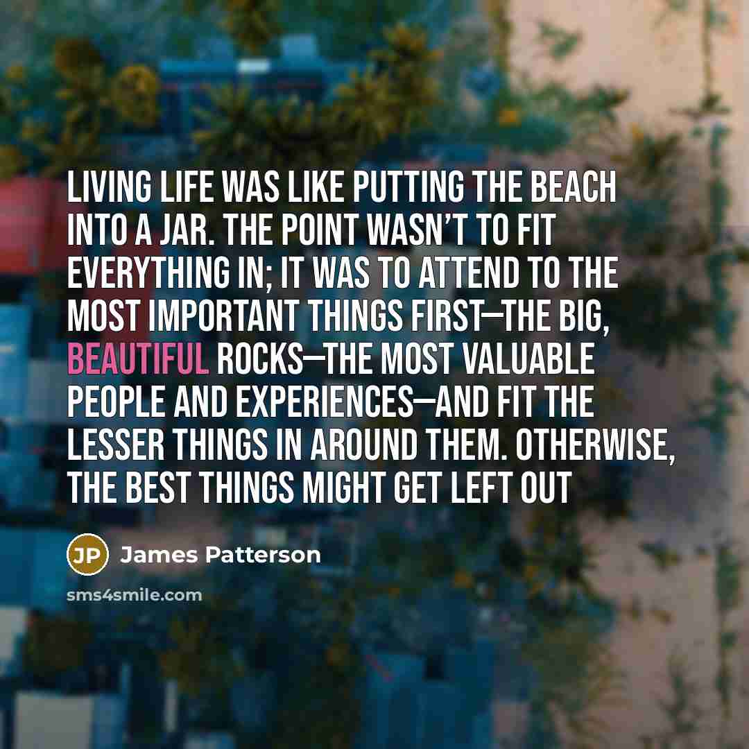“living life was like putting the beach into a jar.…” quote by James Patterson