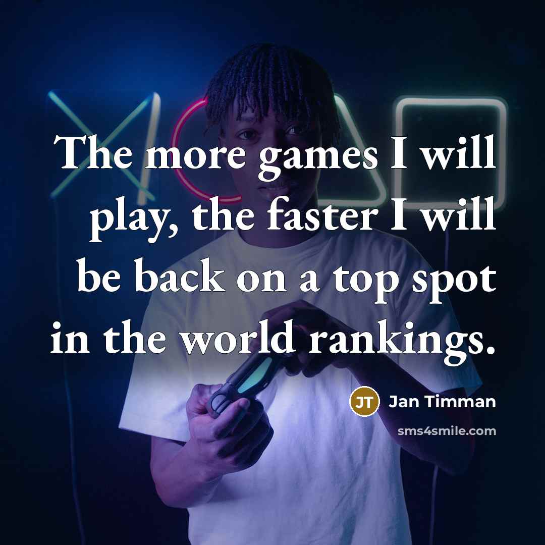 “The more games I will play, the faster I will…” quote by Jan Timman