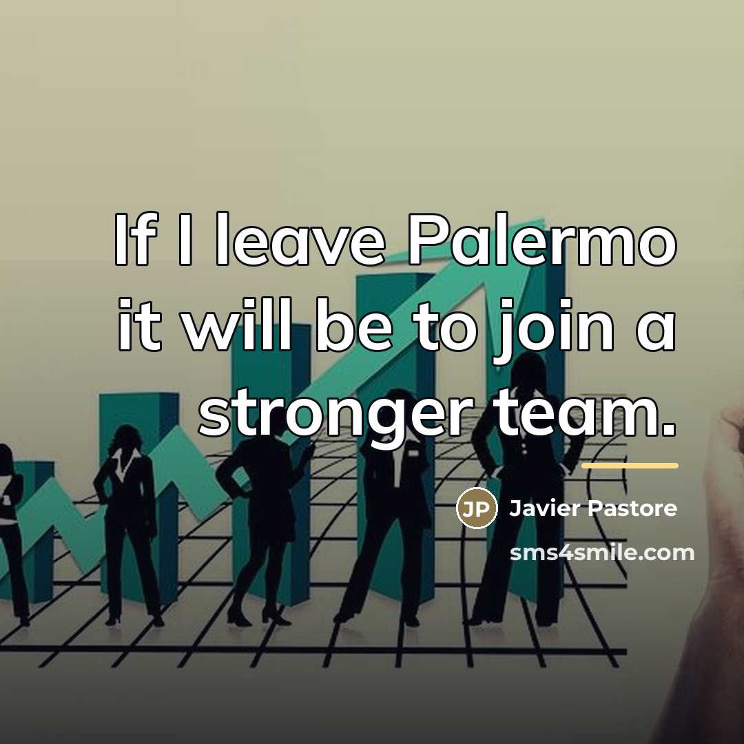 “If I leave Palermo it will be to join a…” quote by Javier Pastore