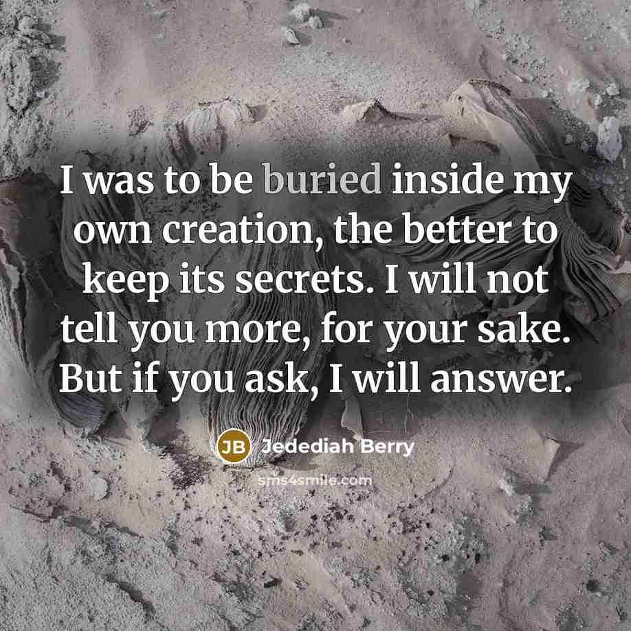 “I was to be buried inside my own creation, the…” quote by Jedediah Berry